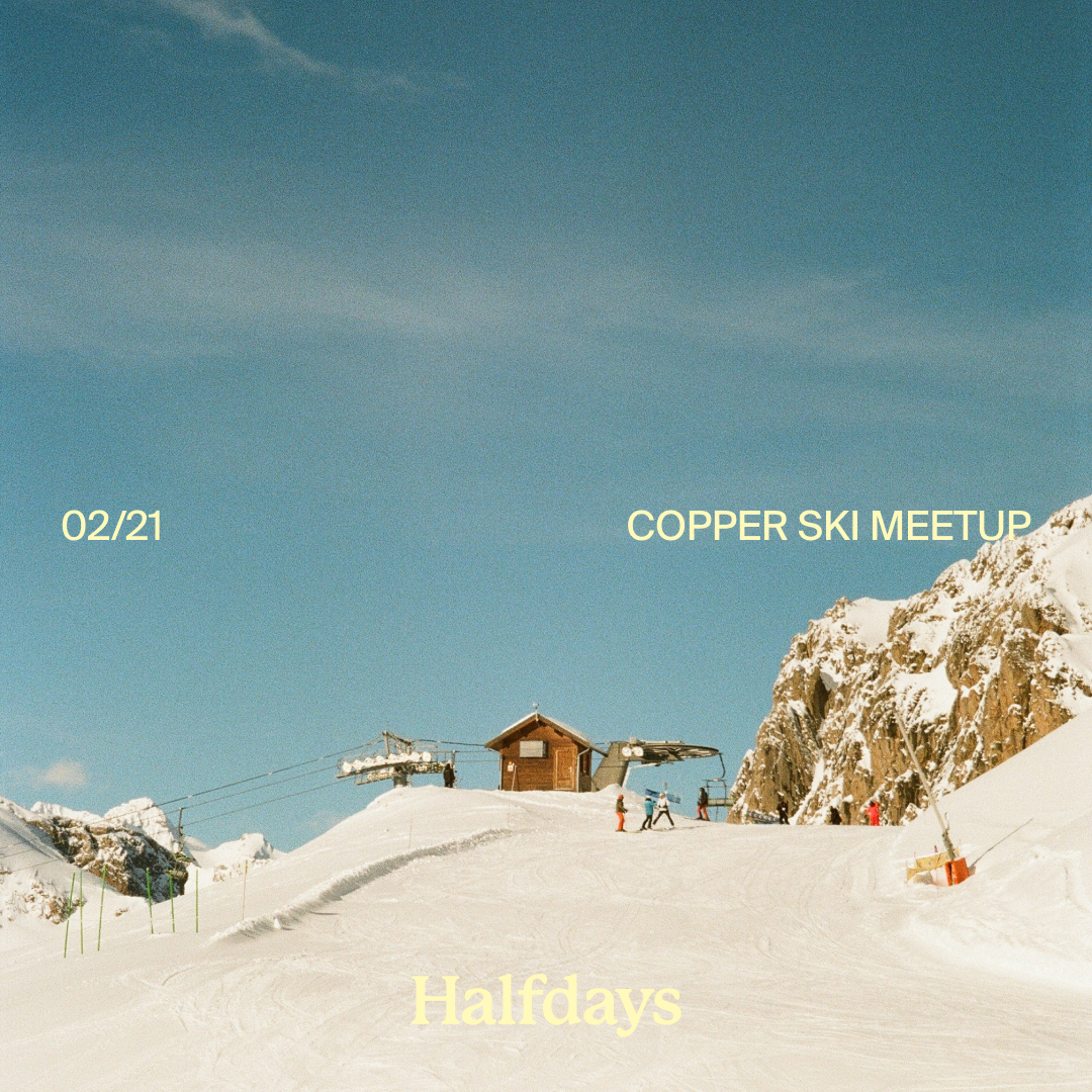 HALFDAYS COPPER SKI MEETUP