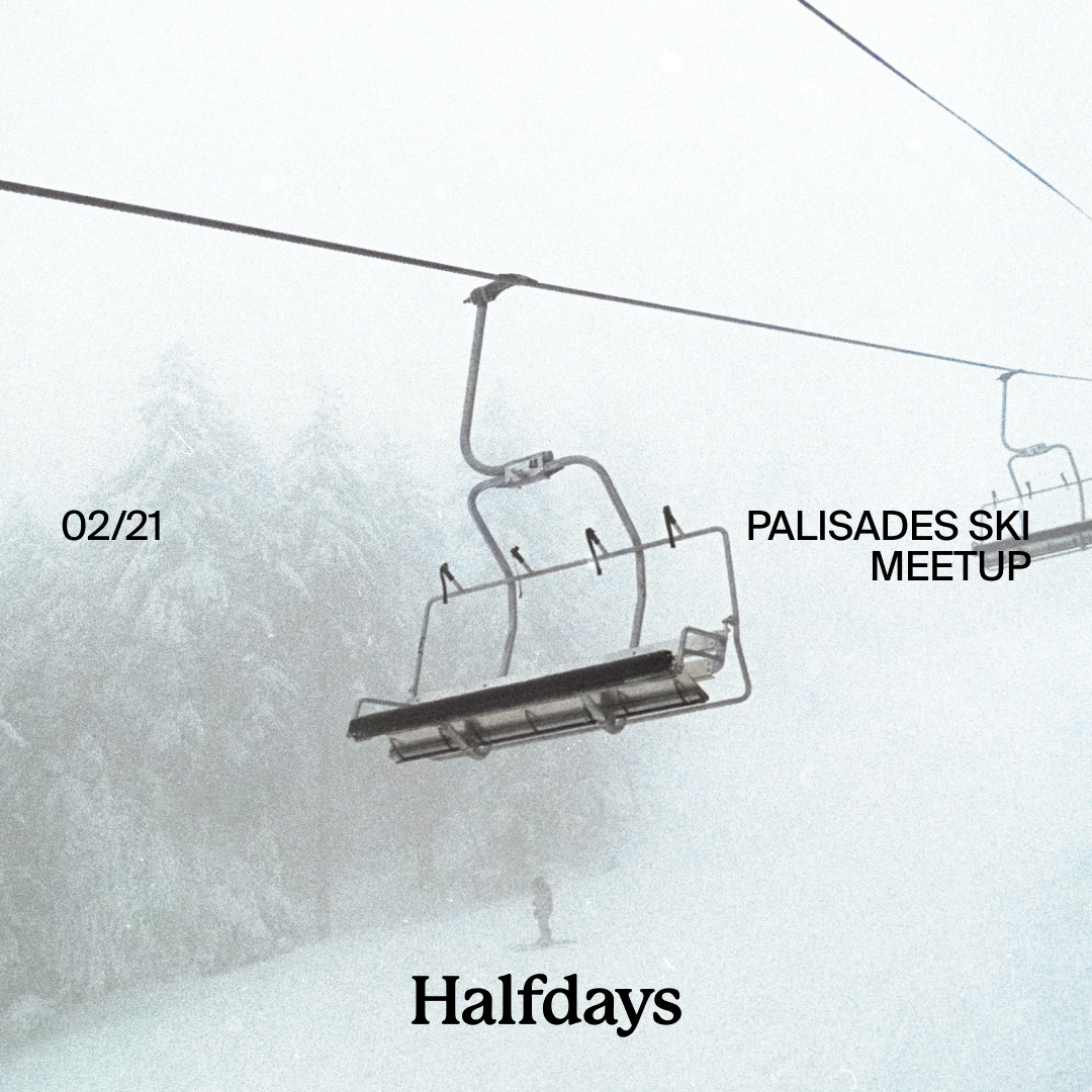 HALFDAYS PALISADES SKI MEETUP